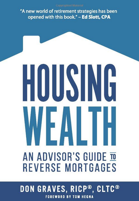 Housing Wealth: An Advisor's Guide to Reverse Mortgages
