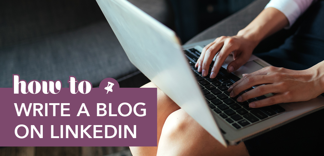 How to Write a Blog on LinkedIn | ReminderMedia