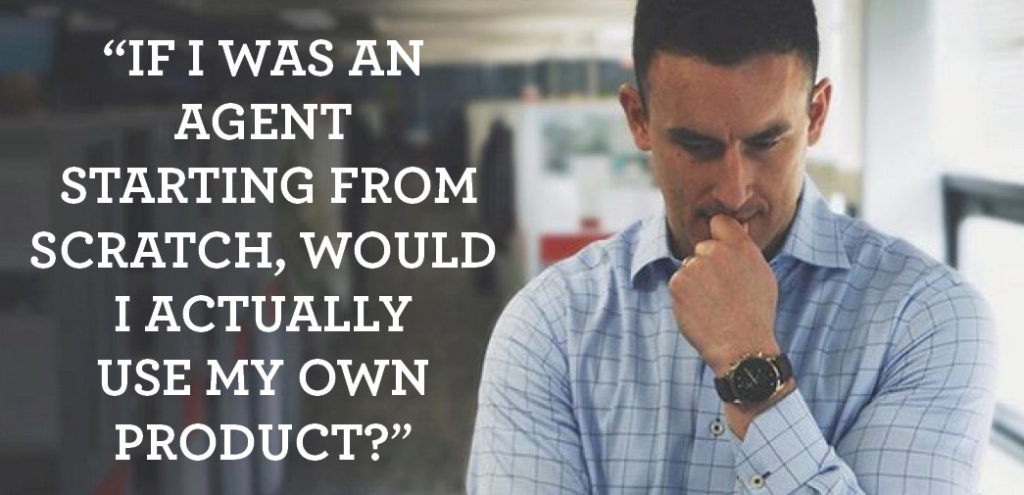 "If I was an agent starting from scratch, would I actually use my own product?" - Luke Acree