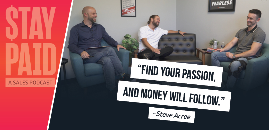 "Find your passion, and money will follow"