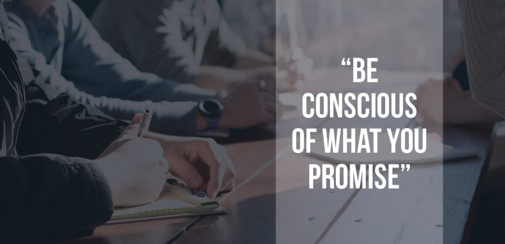 "Be conscious of what you promise"