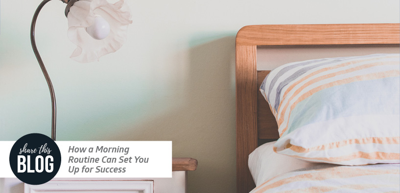 How a Morning Routine Can Set You Up for Success