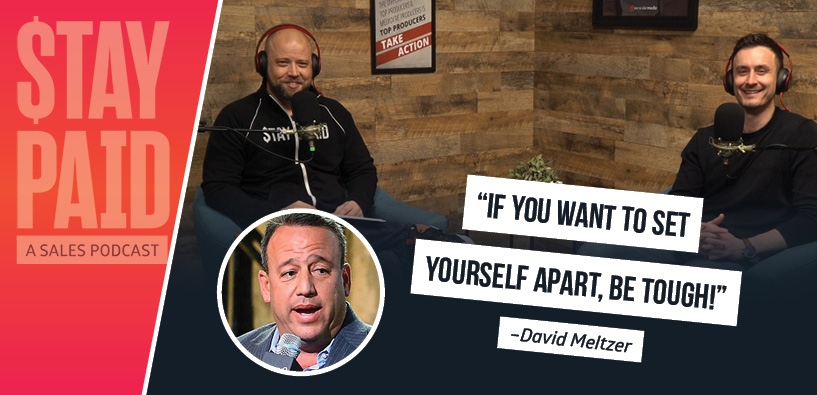 "If you want to set yourself apart, be tough!" - David Meltzer