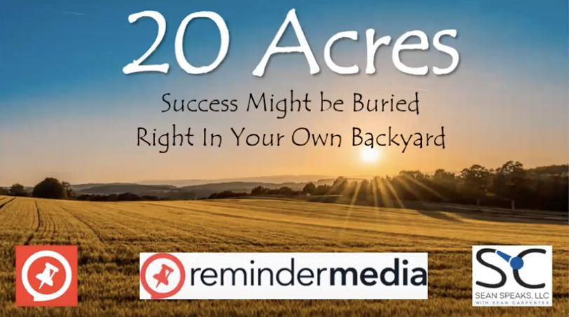 20 Acres: Success Might be Buried Right In Your Own Backyard