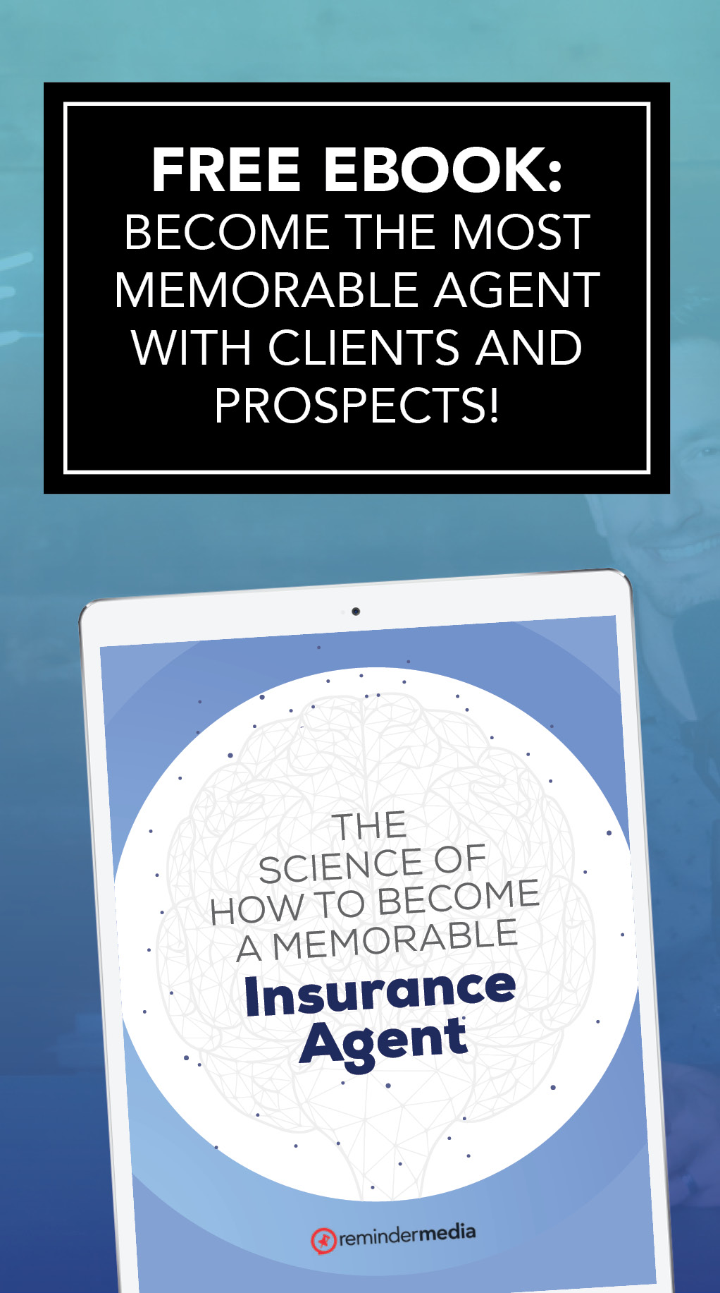 The Science of How to a Memorable Insurance Agent ReminderMedia