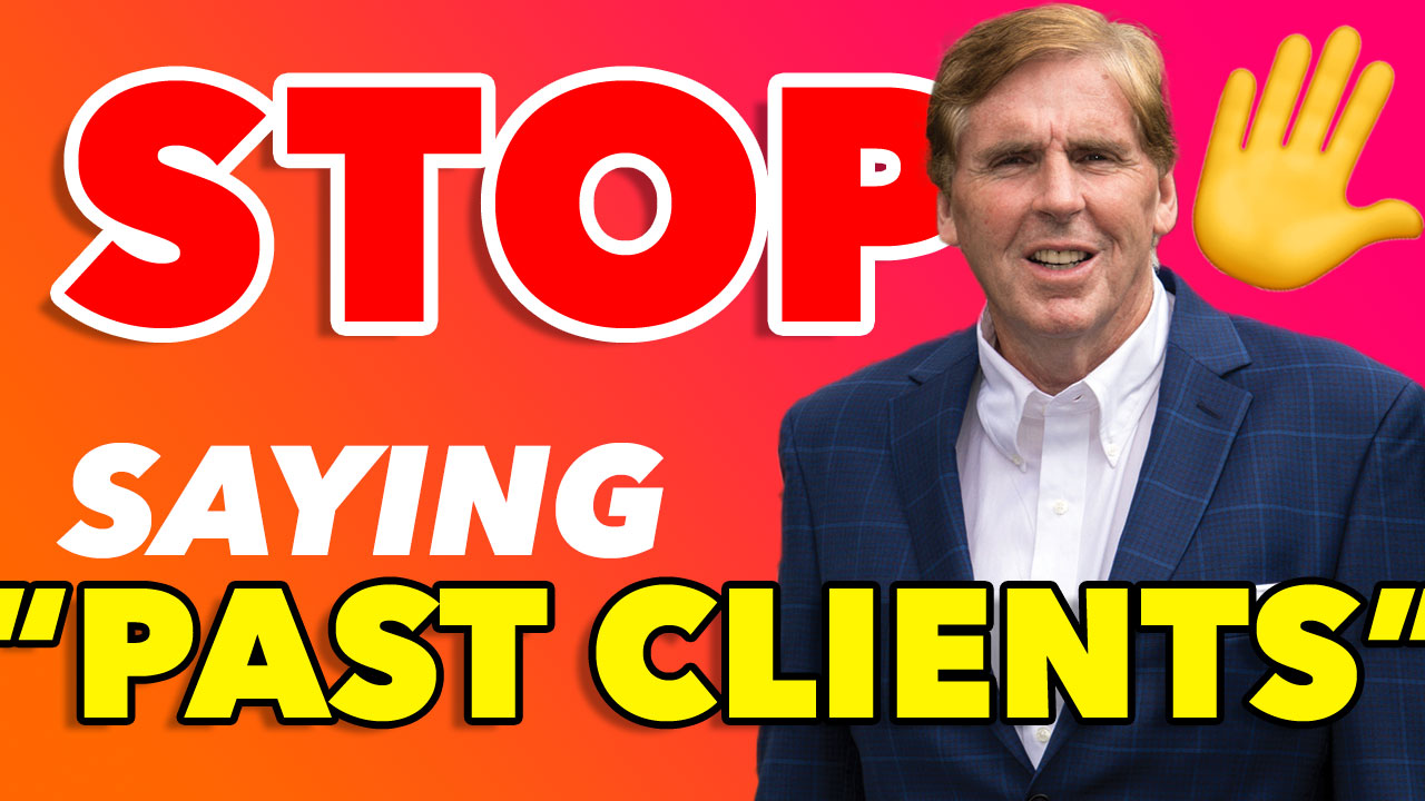 Stop saying Past Clients!