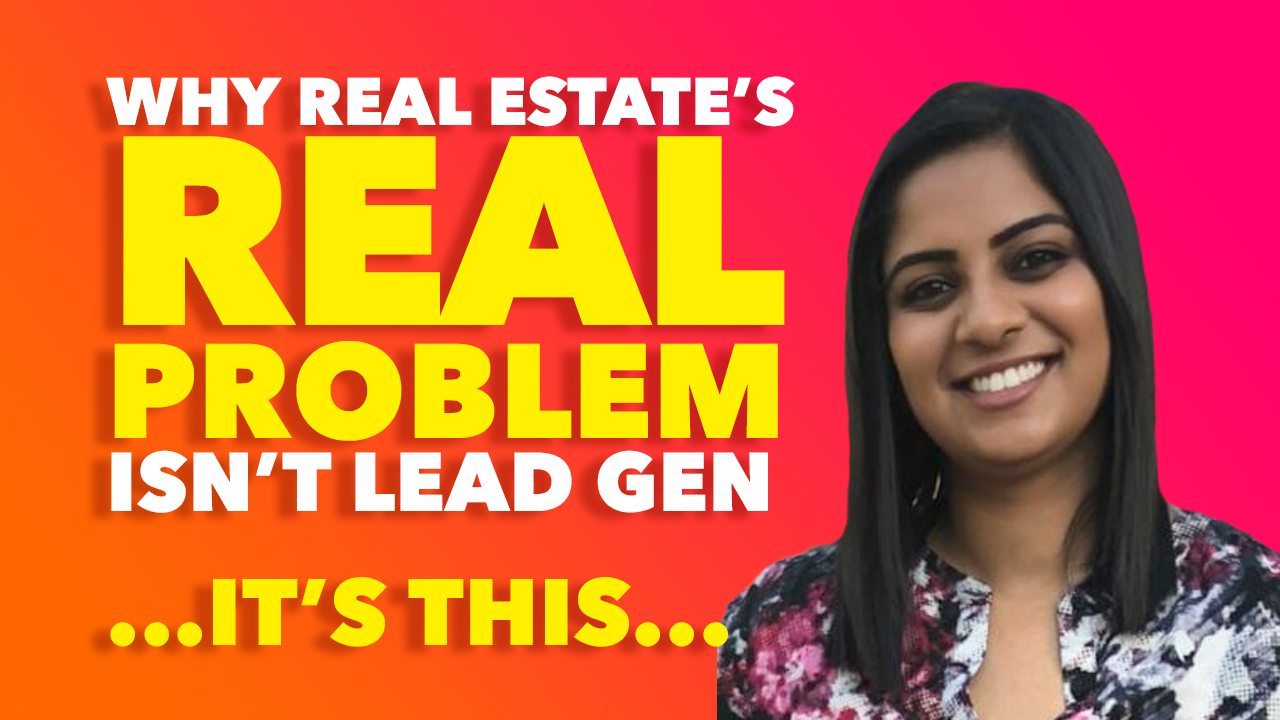 Why real estate's real problem isn't lead gen ... it's this