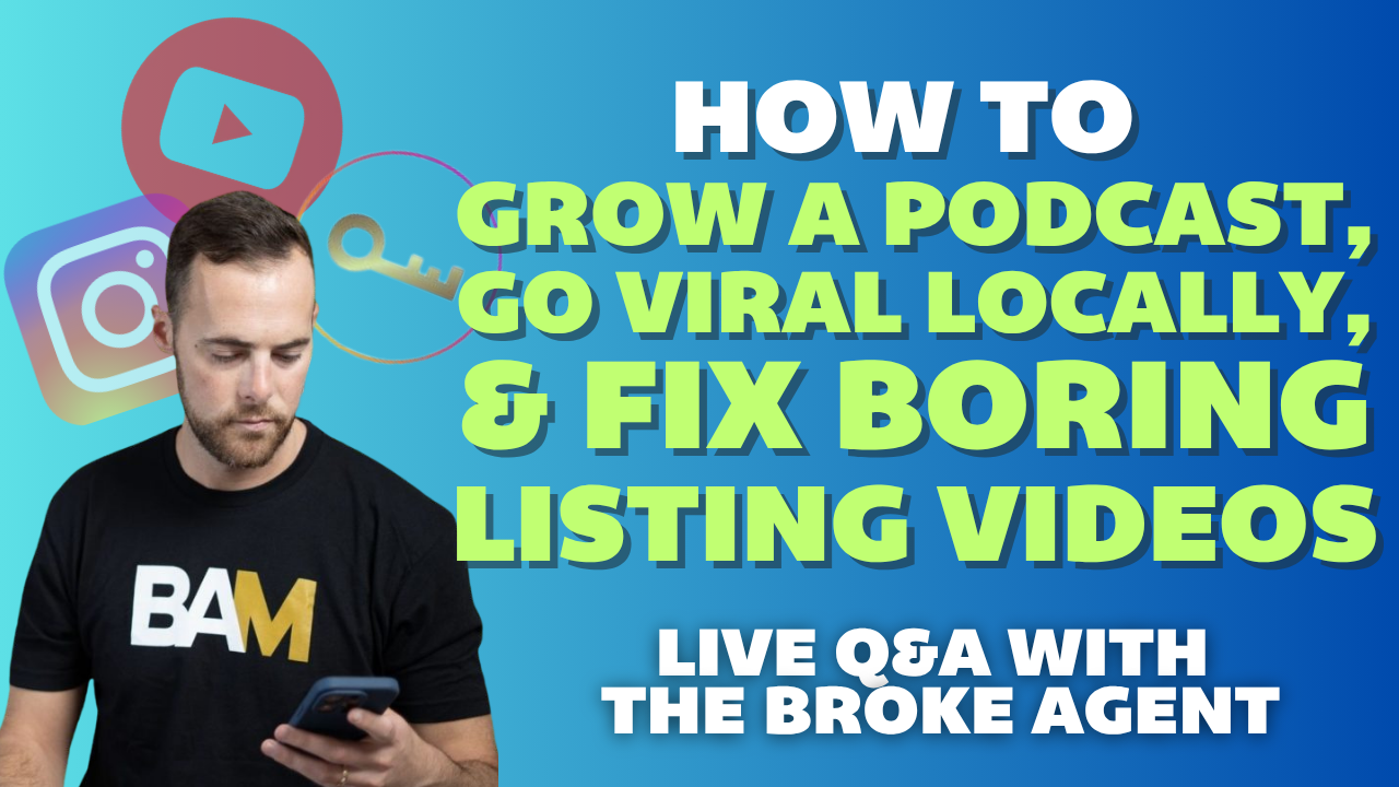 how to grow a podcast, go viral locally, & fix boring listing videos. live q&a with the broke agent
