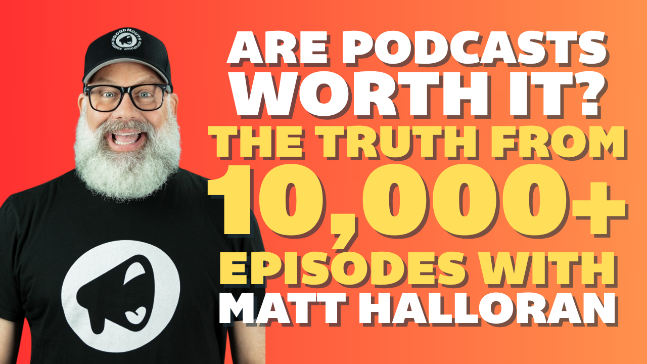 are podcasts worth it? the truth from 10000+ episodes with matt halloran