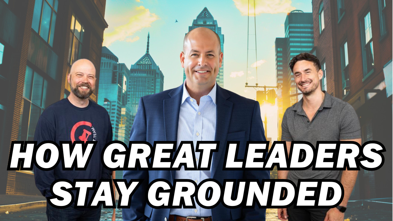 how great leaders stay grounded